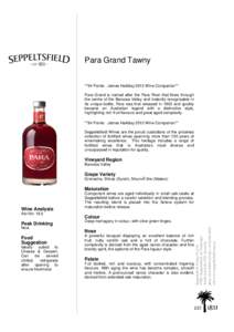 Para Grand Tawny  **94 Points - James Halliday 2012 Wine Companion** Para Grand is named after the Para River that flows through the centre of the Barossa Valley and instantly recognisable in its unique bottle, Para was 