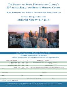 THE SOCIETY OF RURAL PHYSICIANS OF CANADA’S 23rd ANNUAL RURAL AND REMOTE MEDICINE COURSE RURAL RELEVANT CME – BY RURAL PHYSICIANS, FOR RURAL PHYSICIANS FAIRMONT THE QUEEN ELIZABETH  Montréal April 9th–11th 2015