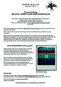 Pressemitteilung »RE-ACT!« HARRY KLEIN GOES KUNSTHALLE Donnerstag, 7. Mai 2015, 20:30–24 Uhr, Kunsthalle München, Theatinerstr. 8 Aftershow-Party im Harry Klein, Sonnenstr. 8 Eintritt € 9 inklusive Aftershow-Party