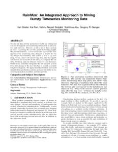 RainMon: An Integrated Approach to Mining Bursty Timeseries Monitoring Data Ilari Shafer, Kai Ren, Vishnu Naresh Boddeti, Yoshihisa Abe, Gregory R. Ganger, Christos Faloutsos  Metrics like disk activity and network traff