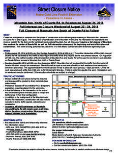 Street Closure Notice  Metro Gold Line Foothill Extension - Pasadena to Azusa Mountain Ave, North of Duarte Rd, to Re-open on August 24, 2014 Full Intersection Closure Weekend of August[removed], 2014 Full Closure of Moun