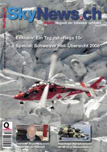 Exklusiv: Ein Tag mit «Rega 10» Special: Schweizer Heli-Übersicht 2008 SkyNews.ch CHF[removed]EUR 6.50