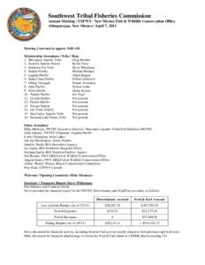 Southwest Tribal Fisheries Commission Annual Meeting / USFWS - New Mexico Fish & Wildlife Conservation Office Albuquerque, New Mexico / April 7, 2011 Meeting Convened at approx. 9:00 AM Membership Attendance (Tribe / Rep