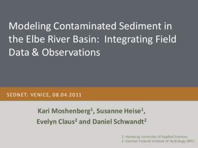 Modeling Contaminated Sediment in the Elbe River Basin: Integrating Field Data & Observations SEDNET: VENICE, 