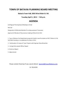 TOWN OF BATAVIA PLANNING BOARD MEETING Batavia Town Hall, 3833 West Main St. Rd. Tuesday April 1, 2014 7:30 p.m. AGENDA Call Regular Planning Board Meeting to Order