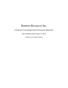 Bonterra Resources Inc. Condensed Consolidated Interim Financial Statements Three Months Ended August 31, 2016 (Expressed in Canadian Dollars)  Bonterra Resources Inc.