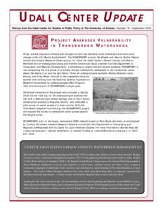 UDALL CENTER UPDATE Notices from the Udall Center for Studies in Public Policy at The University of Arizona • Number 19 • September 2002 PROJECT ASSESSES VULNERABILITY IN TRANSBORDER WATERSHEDS