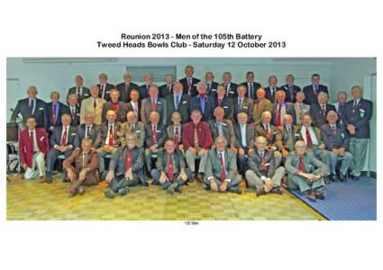 ReunionMen of the 105th Battery Tweed Heads Bowls Club - Saturday 12 OctoberMen  ReunionLadies of the 105th Battery