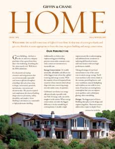 Issue t wo  fall / wi nte rWelcome to our fall/winter issue of Giffin & Crane Home. It’s that time of year to give thanks and get cozy, therefore it seems appropriate to focus this issue on green building and en