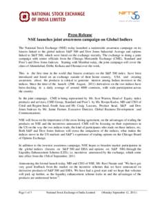 Press Release NSE launches joint awareness campaign on Global Indices The National Stock Exchange (NSE) today launched a nationwide awareness campaign on its futures linked to the global indices S&P 500 and Dow Jones Ind