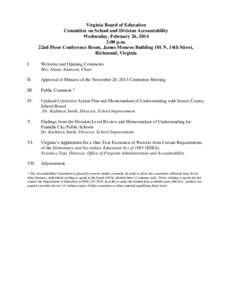 Virginia Board of Education Committee on School and Division Accountability Wednesday, February 26, 2014 2:00 p.m. 22nd Floor Conference Room, James Monroe Building 101 N. 14th Street, Richmond, Virginia