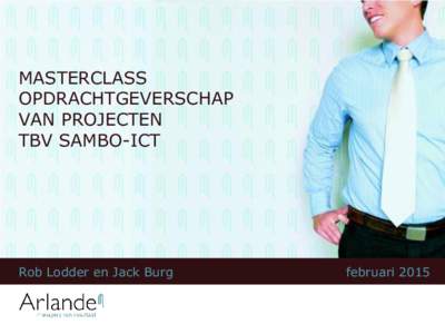 MASTERCLASS OPDRACHTGEVERSCHAP VAN PROJECTEN TBV SAMBO-ICT  Rob Lodder en Jack Burg