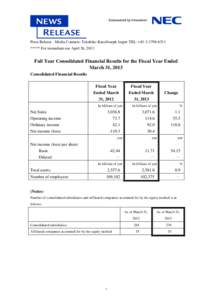 Press Release - Media Contacts: Takehiko Kato/Joseph Jasper TEL: +[removed] ***** For immediate use April 26, 2013 Full Year Consolidated Financial Results for the Fiscal Year Ended March 31, 2013 Consolidated Finan