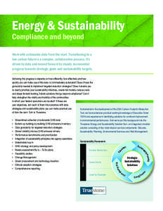 Energy & Sustainability Compliance and beyond Work with actionable data from the start. Transitioning to a low carbon future is a complex, collaborative process. It’s driven by data and moved forward by steady, increme