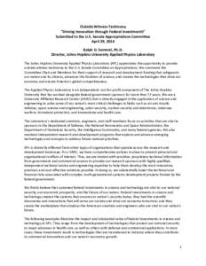 Outside Witness Testimony “Driving Innovation through Federal Investments” Submitted to the U.S. Senate Appropriations Committee April 29, 2014 Ralph D. Semmel, Ph.D. Director, Johns Hopkins University Applied Physic