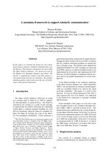 Proc. Int’l. Conf. on Dublin Core and Metadata Applications[removed]A metadata framework to support scholarly communication∗ Thomas Krichel Palmer School of Library and Information Science Long Island University, 720 N