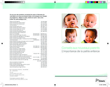 Si vous avez des questions concernant les soins et l’éducation de votre bébé ou si vous avez besoin d’aide, communiquez avec l’équipe du programme « Bébés en santé, enfants en santé » dans votre bureau de