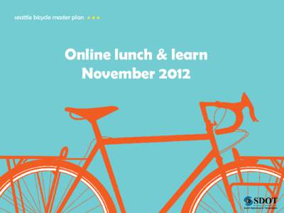 seattle bicycle master plan  Online lunch & learn November 2012  AGENDA