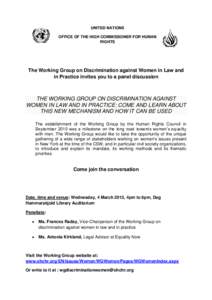 UNITED NATIONS OFFICE OF THE HIGH COMMISSIONER FOR HUMAN RIGHTS The Working Group on Discrimination against Women in Law and in Practice invites you to a panel discussion