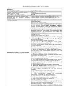 STUDY PROGRAMME. LOGISTICS MANAGEMENT Parameters Name of a study programme Language of instruction of a study programme Qualification to be awarded Place of delivery of a study programme