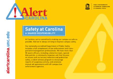 alertcarolina.unc.edu  Safety at Carolina a shared responsibility At Carolina, we’re committed to making our campus as safe as possible. And we’re always striving to improve campus safety.