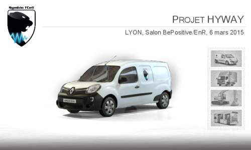 PROJET HYWAY LYON, Salon BePositive/EnR, 6 mars 2015 © Symbio Fcell April 14 P. 1  AS A CONSEQUENCE, WE SEE TWO DIFFERENT ZE ROADMAPS