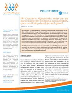 POLICY BRIEF  #PRT Closure in Afghanistan: What can be done to prevent emerging accountability