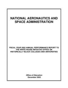 NATIONAL AERONAUTICS AND SPACE ADMINISTRATION FISCAL YEAR 2002 ANNUAL PERFORMANCE REPORT TO THE WHITE HOUSE INITIATIVE OFFICE ON HISTORICALLY BLACK COLLEGES AND UNIVERSITIES
