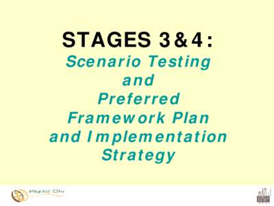 STAGES 3&4:  Scenario Testing and Preferred Framework Plan