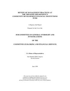 REVIEW OF MANAGEMENT PRACTICES AT THE TREASURY DEPARTMENT’S COMMUNITY DEVELOPMENT FINANCIAL INSTITUTIONS FUND  A Majority Staff Report