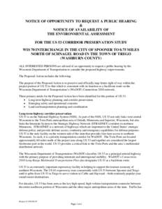 NOTICE OF OPPORTUNITY TO REQUEST A PUBLIC HEARING & NOTICE OF AVAILABILITY OF THE ENVIRONMENTAL ASSESSMENT FOR THE US 53 CORRIDOR PRESERVATION STUDY WIS 70 INTERCHANGE IN THE CITY OF SPOONER TO 0.75 MILES