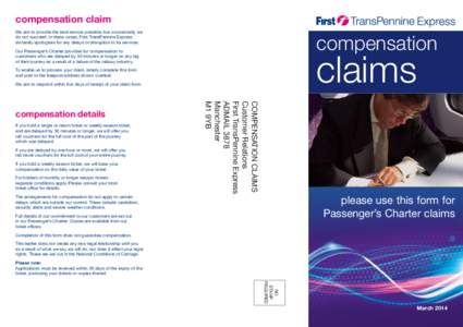 compensation claim We aim to provide the best service possible, but occasionally we do not succeed. In these cases, First TransPennine Express sincerely apologises for any delays or disruption to its services.  compensat
