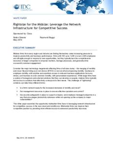 WHITE PAPER  Rightsize for the Midsize: Leverage the Network Infrastructure for Competitive Success Sponsored by: Cisco Nolan Greene