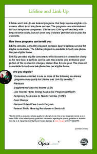 Lifeline and Link-Up Lifeline and Link-Up are federal programs that help income-eligible consumers afford local telephone service. The programs are administered by local telephone companies. Lifeline and Link-up will not