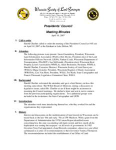 Presidents’ Council Meeting Minutes April 10, 2007 I. Call to order Harold Charlier called to order the meeting of the Presidents Council at 9:05 am on April 10, 2007 at the Kalahari in Lake Delton, WI.