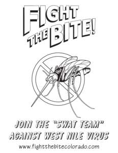 join the “swat Team” against West Nile Virus www.fightthebitecolorado.com 