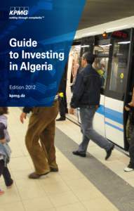 © 2012 KPMG Algérie SPA, Algerian member firm of the KPMG network of independent members firms affiliated with KPMG International Cooperative, a Swiss entity. All rights reserved. Printed in Algeria.  Guide to Invest