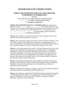 MEMORANDUM OF UNDERSTANDING TERMS AND CONDITIONS FOR TAXI AND LIMOUSINE COMMISSION AUTHORIZATION between New York City Taxi and Limousine Commission and __________ to conduct a pilot program testing