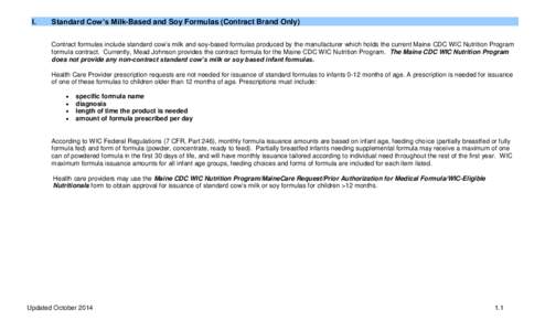 I.  Standard Cow’s Milk-Based and Soy Formulas (Contract Brand Only) Contract formulas include standard cow’s milk and soy-based formulas produced by the manufacturer which holds the current Maine CDC WIC Nutrition P