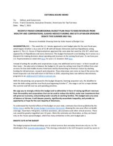 EDITORIAL BOARD MEMO To: Editors and Columnists From: Frank Clemente, Executive Director, Americans for Tax Fairness Date: May 7, 2015 RECENTLY PASSED CONGRESSIONAL BUDGET PLAN FAILS TO RAISE REVENUES FROM