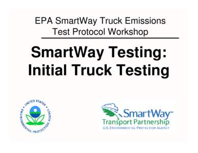 Emission standards / Energy conservation / Dynamometer / SmartWay Transport Partnership / United States Environmental Protection Agency / Fuel efficiency / Technology / Engineering / Portable emissions measurement system