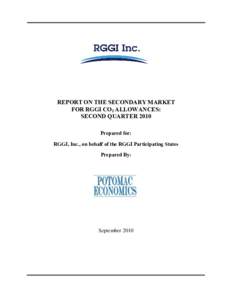 REPORT ON THE SECONDARY MARKET FOR RGGI CO2 ALLOWANCES: SECOND QUARTER 2010 Prepared for: RGGI, Inc., on behalf of the RGGI Participating States Prepared By: