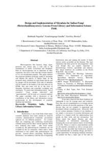 Proc. Int’l. Conf. on Dublin Core and Metadata Applications[removed]Design and Implementation of Metadata for Indian Fungi (Heterobasidiomycetes): Lessons From Library and Information Science Field. Shubhada Nagarkar1, K