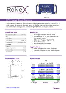 RoNe RNX-011 SPI Module Specifications The RoNeX SPI Module provides four independent SPI ports for connecting a wide range of external devices, such as DACs, high performance sensors or