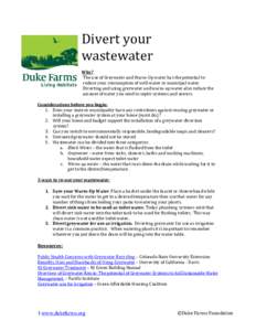 Divert your wastewater Why? The use of Greywater and Warm-Up water has the potential to reduce your consumption of well-water or municipal water. Diverting and using greywater and warm-up water also reduce the