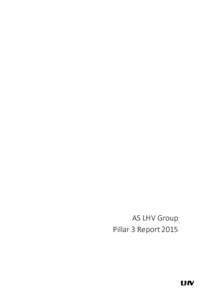 AS LHV Group Pillar 3 Report 2015 2/32  This document contains certain forward-looking statements with respect to certain of the Group’s plans and its current goals and expectations relating to