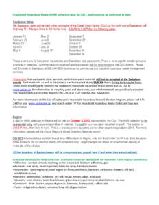 Household Hazardous Waste (HHW) collection days for 2013, and locations as confirmed to date: Saskatoon dates: (All Saskatoon dates will be held in the parking lot of the Credit Union Centre (CUC) at the north end of Sas