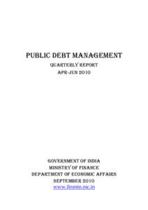 Public Debt Management quarterly report Apr-Jun 2010 Government of India Ministry of finance