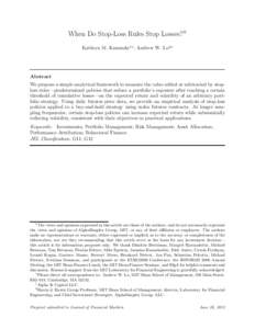 When Do Stop-Loss Rules Stop Losses?✩ Kathryn M. Kaminski1,∗, Andrew W. Lo2,∗ Abstract We propose a simple analytical framework to measure the value added or subtracted by stoploss rules—predetermined policies th