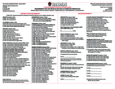 Please visit catalog.uark.edu for an extensive list of graduation and prerequisite requirements. For students admitted FallSummer 2015 Fulbright College Advising Center 518 MAIN